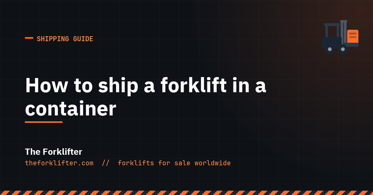 The Forklifter guide: how a forklift is loaded, blocked and lashed inside a shipping container