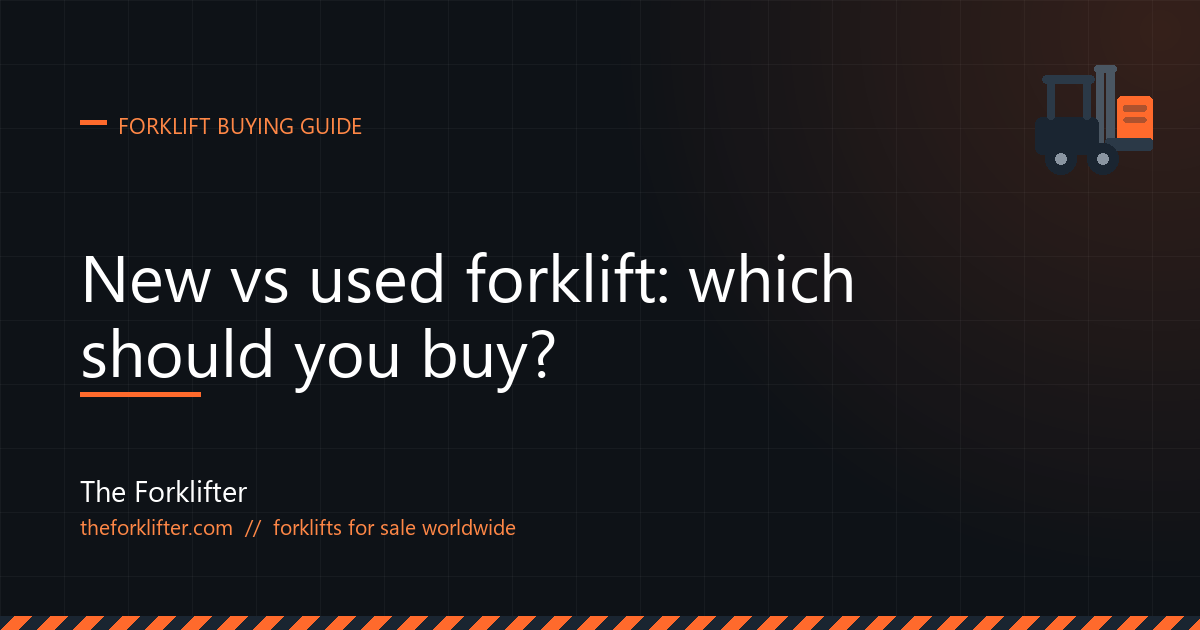 The Forklifter guide: new versus used forklift, which should you buy