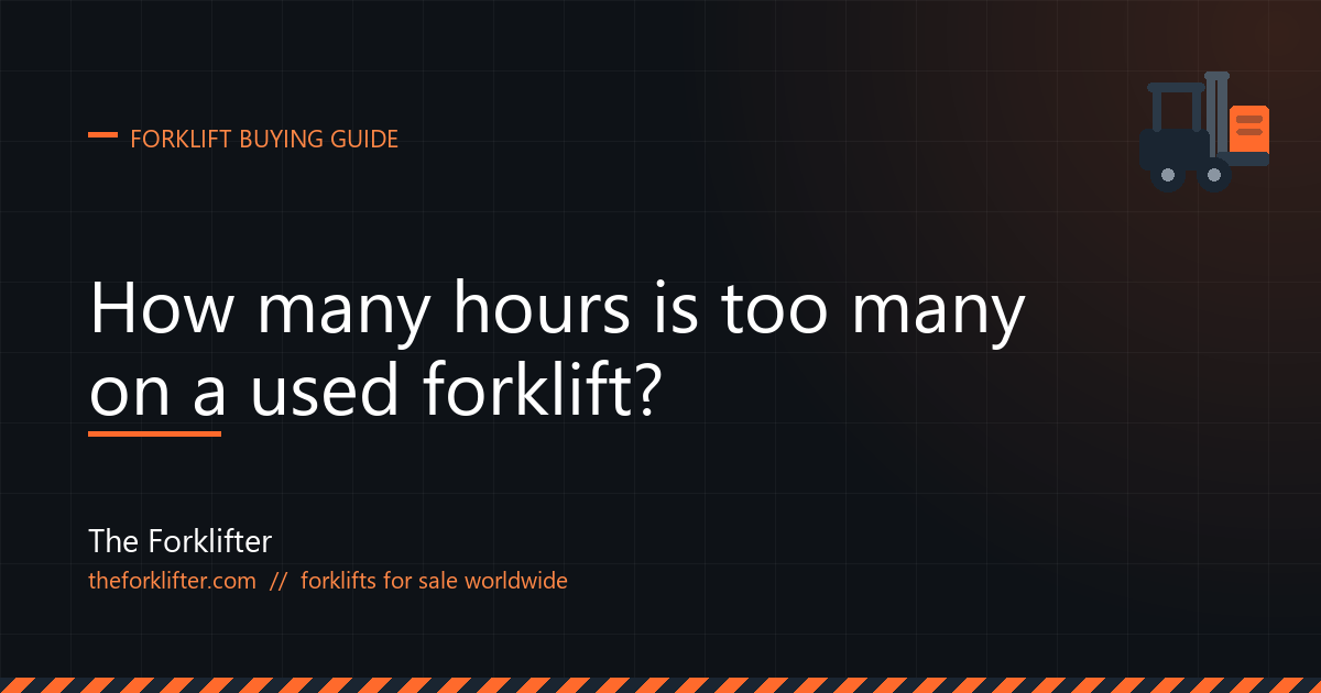 The Forklifter guide: how many hours is too many on a used forklift